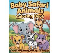 Baby Safari Animals Coloring Book for Kids Ages 2-6: Cute & Easy Coloring Pages of Lion, Elephant, Giraffe, Zebra & More for Toddlers & Preschoolers (Cute Baby Animals Coloring Books)