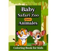 Baby Safari & Qute Zoo Animales Coloring Book for KIds: 40+ Qute Baby Animales for Kids to Color- Lion, Eliphent, Zebra More.