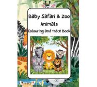Baby Safari & Zoo Animals Colour and Trace Book: 50 Cute Baby Animals for Kids to Colour and Trace - Lion, Giraffe, Elephant, Zebras & more