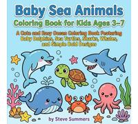 Baby Sea Animals Coloring Book for Kids Ages 3-7: A Cute and Easy Ocean Coloring Book Featuring Baby Dolphins, Sea Turtles, Sharks, Whales, and Simple Bold Designs
