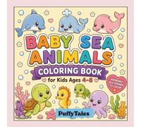 Baby Sea Animals Coloring Book for Kids Ages 4-8: Cute and Easy Coloring Pages Featuring Adorable Ocean Animals, Underwater Adventures, Sea Friends, and More