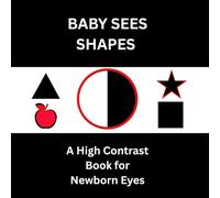 Baby Sees Shapes: A High Contrast Book for Newborn Eyes