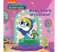 Baby Shark. Un cuento - ¡Baby Shark al rescate! (Nickelodeon)