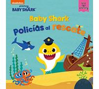 Baby Shark. Un cuento - Baby Shark. Policías al rescate (Nickelodeon)