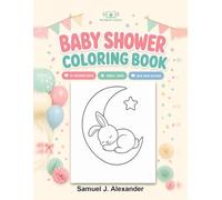 Baby Shower Coloring Book: 50 Single-Sided Pages of Baby & Nursery Art Plus Shower Game Pages - Bold Thick Outlines, Coloring Fun & Keepsake for Mom-to-Be, Guests & All Ages, Gender Neutral