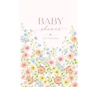 Baby Shower Gift Log: Tracker and Organizer: Baby in Bloom
