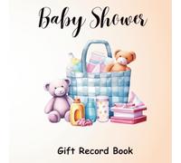 Baby Shower Gift Record Book: Keep Track of Presents Received at Your Shower. 8.5" x 8.5" With 13 Entries Per Page Gives You Over 800 Total. Space for Date, Present, Given By and Thank You Card Sent