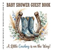 Baby Shower Guest Book: A Little Cowboy is on the Way: Western Cowboy & Wildflower Theme - Rustic Watercolor Boots Design - Includes Baby Predictions, ... and Gift Tracker - Premium Keepsake for Boys