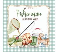 Baby Shower Guest Book: A Little Fisherman is on the Way Keepsake Book for Guests to Fill in