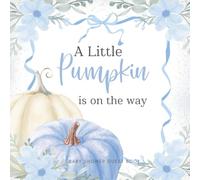 Baby Shower Guest Book: A Little Pumpkin is on the Way - Full Color Keepsake Book for Guests to Fill In