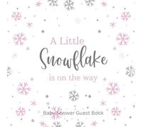 Baby Shower Guest Book: A Little Snowflake is on the Way - Full Color Keepsake Book for Guests to Fill in