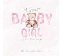 Baby Shower Guest Book: A Sweet Baby Girl is on Her Way - Full Color Teddy Bear Theme Keepsake for Guests to Fill In