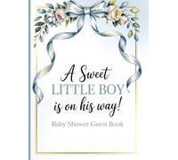 Baby Shower Guest Book A Sweet Little Boy Is on His Way: A Blue Bow with Flowers Theme Full-Color Sign-In and Memory Keepsake Featuring Guest Predictions, Wishes, Photos, and Advice for Parents