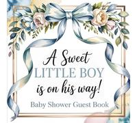 Baby Shower Guest Book A Sweet Little Boy Is on His Way: A Blue Bow with Flowers Theme Full-Color Sign-In and Memory Keepsake Featuring Guest Predictions, Wishes, Photos, and Advice for Parents