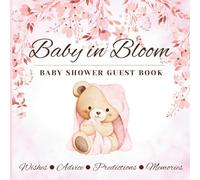 Baby Shower Guest Book: Baby in Bloom Theme: Sign In Book with Wishes for Baby, Advice for Parents, Predictions, Gift Log & Photo Pages.