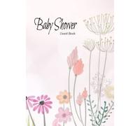 Baby Shower Guest Book: Baby Shower Guest Book: Wildflower Guestbook for Baby Girl with Sign in for Guests, Wishes for Baby, Advice for Parents, ... Place for Photos and Memories from Shower.