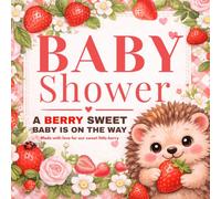Baby Shower Guest Book: Berry Sweet Strawberry Theme Keepsake with Advice, Wishes, Predictions & Gift Log (Hedgehog Design): A Cute Strawberry-Themed ... Sign, Share Advice, Wishes, and Predictions