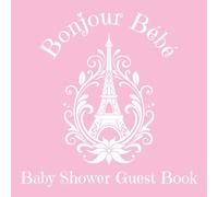 Baby Shower Guest Book: Bonjour Bebe: Pink Paris French Parisian Themed | for Baby Girl with Sign in for Guests | Wishes & Advice for Parents | ... Photos Pages | 8.5 x 8.5 inches, 120 pages