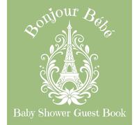 Baby Shower Guest Book: Bonjour Bebe: Sage Green | Paris French Parisian Themed | for Gender Neutral Shower | with Sign in for Guests | Wishes & ... Photos Pages | 8.5 x 8.5 inches, 120 pages