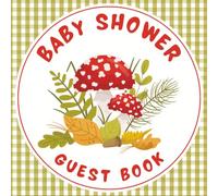 Baby Shower Guest Book: Charming Woodland Mushroom Leaves & Acorn Celebration Memory Keepsake for Guests to Sign-In, Record Predictions, Newborn ... & Photos/Memories Pages to Welcome New Infant