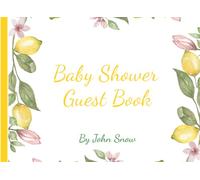Baby Shower Guest Book: Cute big brother acknowledged lemon themed designed cover with black and white lemon graphics inside pages to welcome baby, ... and a gift record page. 9” x 6” 120 pages.