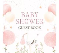 Baby Shower Guest Book: Cute Pink Balloons, Stork, Stars, & Butterfly Celebration Memory Keepsake for Guests to Sign-In, Record Predictions, Newborn ... & Photos/Memories Pages to Welcome New Infant