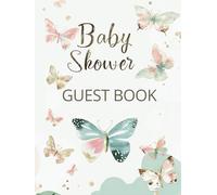 Baby Shower Guest Book: Elegant Butterfly-Themed Visitor Log: Guests Can Sign and Leave Heartfelt Wishes and Advice for Parents. Includes Gift Tracker Pages, Photo Pages, and Memory Sections