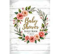 Baby Shower Guest Book: Floral Hardcover Guest Book for Baby Girl: Baby Shower Sign In & Memory Book with About Baby Page, Wishes, Photos & Gift Tracker - Perfect Keepsake for Parents-to-Be