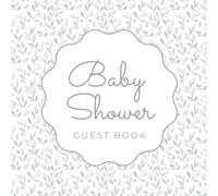 Baby Shower Guest Book: Greenery Themed Gender-Neutral Celebration Memory Keepsake for Guests to Sign-In, Record Predictions, Newborn Wishes, & ... & Photos/Memories Pages to Welcome New Infant