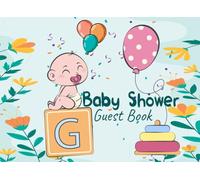 Baby Shower Guest Book: Guestbook for Baby Girl with Sign in for Guests, Wishes & Advice for Parents, Predictions. Perfect for Baby Boys & Girls.
