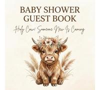 Baby Shower Guest Book Highland Cow Theme: Holy Cow Someone New Is Coming! | Boho Western Floral Sign-In Keepsake with Predictions, Advice for Parents, Photo Memories, and Gift Log