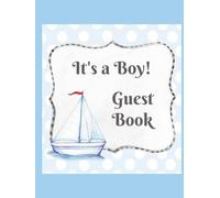 Baby Shower Guest Book: It's a Boy!: Sailboat | Blue Nautical | with Sign in for Guests | Wishes & Advice for Parents | Predictions | Gift Log | Keepsake Memory Photos Pages | 120 pages