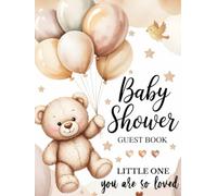 Baby Shower Guest Book - Little One, You Are So Loved: Gender Neutral Bear Theme with Balloons, Color Interior for Boy or Girl, Messages, Advice, Gift Log, Memories, and Photo Pages