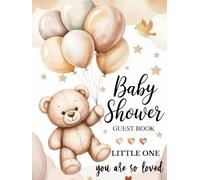 Baby Shower Guest Book - Little One, You Are So Loved: Gender Neutral Bear Theme with Balloons, Color Interior for Boy or Girl, Messages, Advice, Gift Log, Memories, and Photo Pages