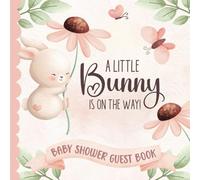 Baby Shower Guest Book: Party Sign-In Messages with Gift Log | Memory Keepsake for Parents & Child | Pink Floral Theme with Bunny Rabbit