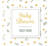 Baby Shower Guest Book: White & Yellow Floral Daisy Themed Celebration Memory Keepsake for Guests to Sign-In, Record Predictions, Newborn Wishes, & ... & Photos/Memories Pages to Welcome New Infant
