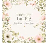 Baby Shower Guestbook & Keepsake: Our Little Love Bug - Sweet Dragonfly Illustrated Memory Book for Sign-Ins, Well Wishes, and Messages from Family and Friends