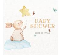 Baby shower Libro de firmas: Libro de Visitas para dedicatorias y recuerdos de invitados, para el niño o la niña, Idea regalo para la fiesta baby ... Para Los Padres y autografos de los invitados