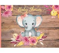 Baby Shower: Libro de firmas para Baby Shower Niña Tema Elefante mensajes y autografos de los invitados a la fiesta 40 paginas a color 8.25 x 6 in Portada Madera Flores Acuarela Rosa Amarillo