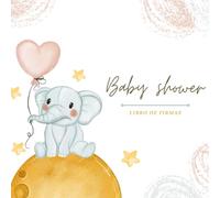 Baby shower Libro de visitas: Libro de firmas para dedicatorias y recuerdos de invitados, para el niño o la niña, Idea regalo para la fiesta baby ... Para Los Padres y autografos de los invitados