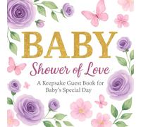 Baby Shower of Love: A Keepsake Guest Book for Baby’s Special Day: Floral Baby Shower Memory Book for Guests Wishes, Advice, and Photos, A Timeless ... 5 Perfect Gift for Baby Girls and New Moms