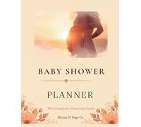 Baby Shower Planner: The Complete Guide to Planning a Perfect Celebration - With Checklists, Budget Tracker, Guest List, Games, Keepsake Pages & More