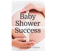 Baby Shower Success: Plan The Perfect Party: 3 (The Celebrate Series)