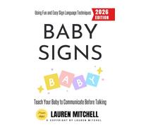 Baby Signs:: Teach Your Baby to Communicate Before Talking Using Fun and Easy Sign Language Techniques