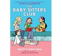 BABY SITTERS CLUB COLOR ED HC 01 KRISTYS GREAT IDEA (Baby-Sitters Club Graphix)
