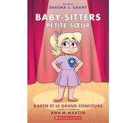 Baby-Sitters Petite Soeur: N° 10 - Karen Et Le Grand Concours