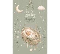 Baby Sleep Log: 100-Day Daily & Nighttime Sleep Tracker for Newborns and Infants | Feeding, Diaper Changes, Sleep Quality, Bedtime Routine, Temperature & Notes |