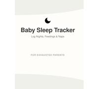 "Baby Sleep Tracker": Daily Newborn Log Book for Feeding, Nap, and Diaper Tracking. Essential Baby Care Journal for New Parents to Monitor Sleep Schedules and Health Milestones