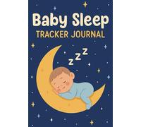 Baby sleep tracker journal: A Daily logbook to track babys sleep