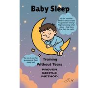 Baby Sleep Training Without Tears: Proven Gentle Methods: Attachment-first routines for calm nights from newborn to two years